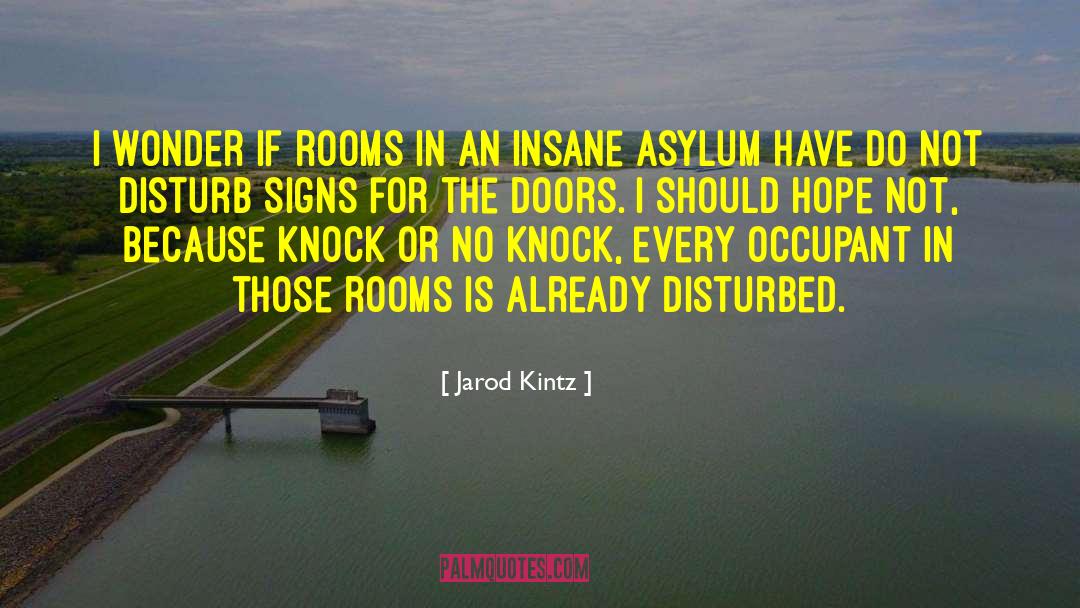Insane Asylum quotes by Jarod Kintz