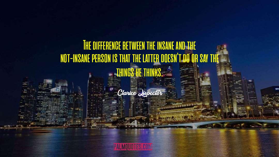 Insane Person quotes by Clarice Lispector