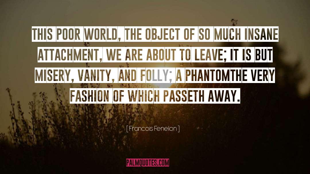 Insane World quotes by Francois Fenelon