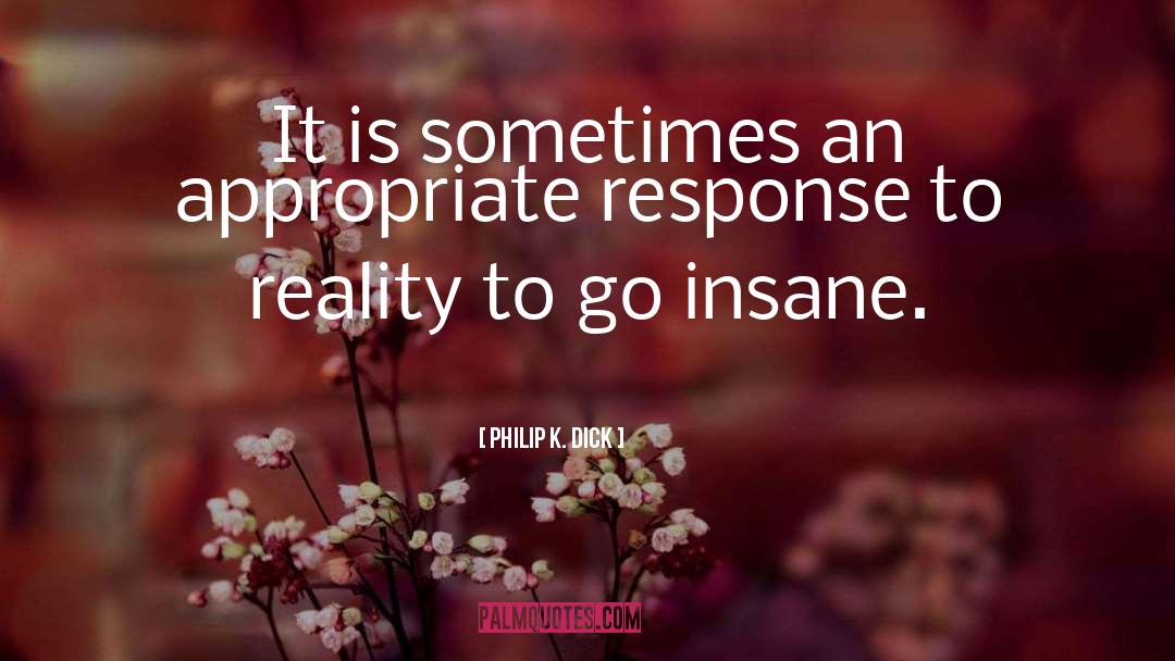 Insanity Plea quotes by Philip K. Dick