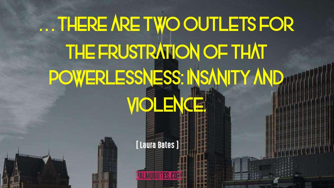Insanity Plea quotes by Laura Bates