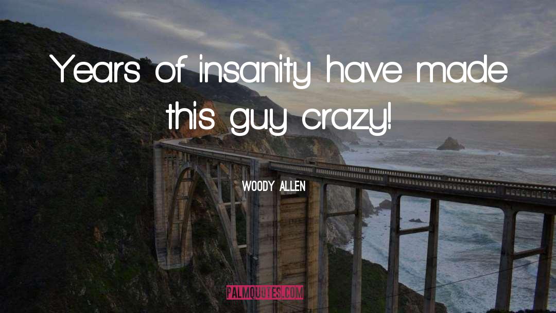 Insanity quotes by Woody Allen