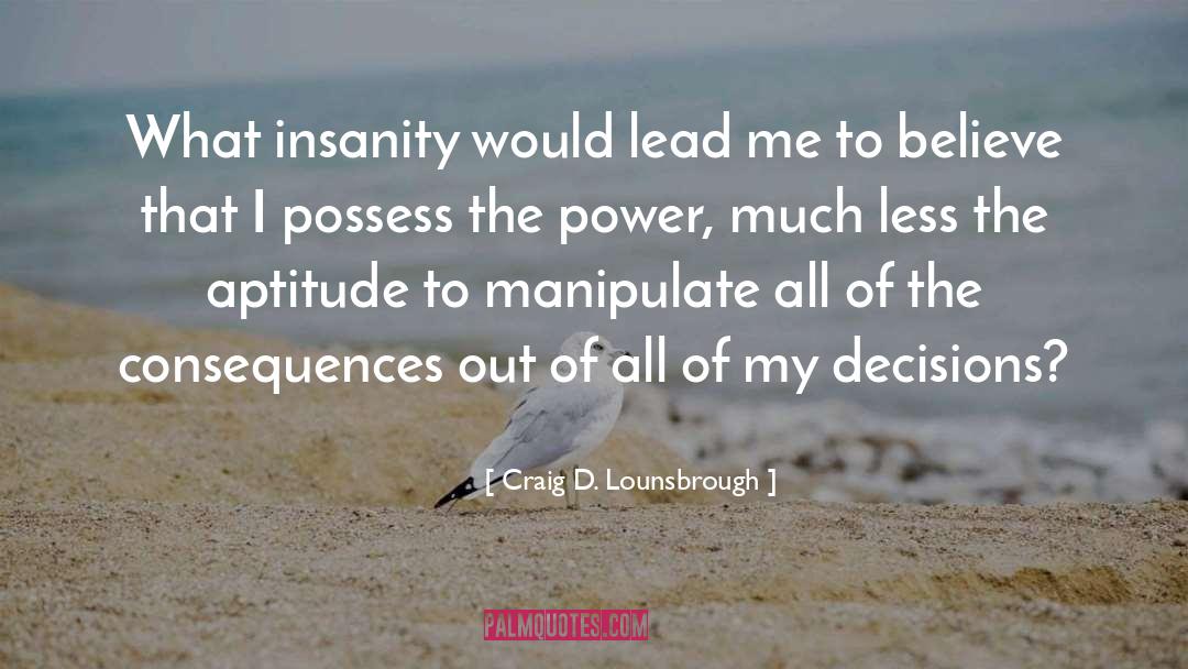 Insanity quotes by Craig D. Lounsbrough