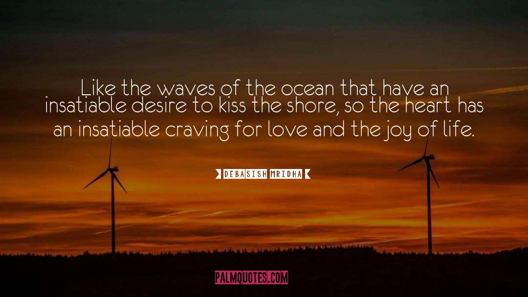 Insatiable Desire To Love quotes by Debasish Mridha