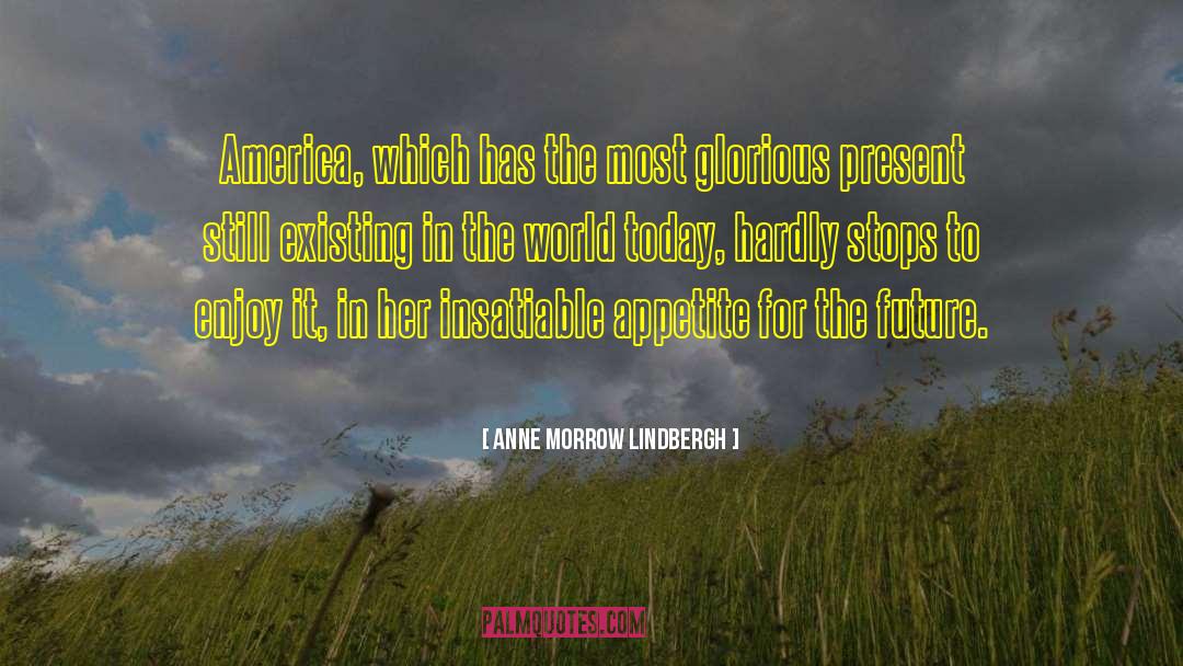 Insatiable quotes by Anne Morrow Lindbergh