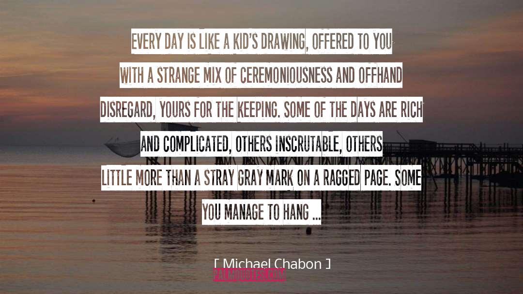 Inscrutable quotes by Michael Chabon