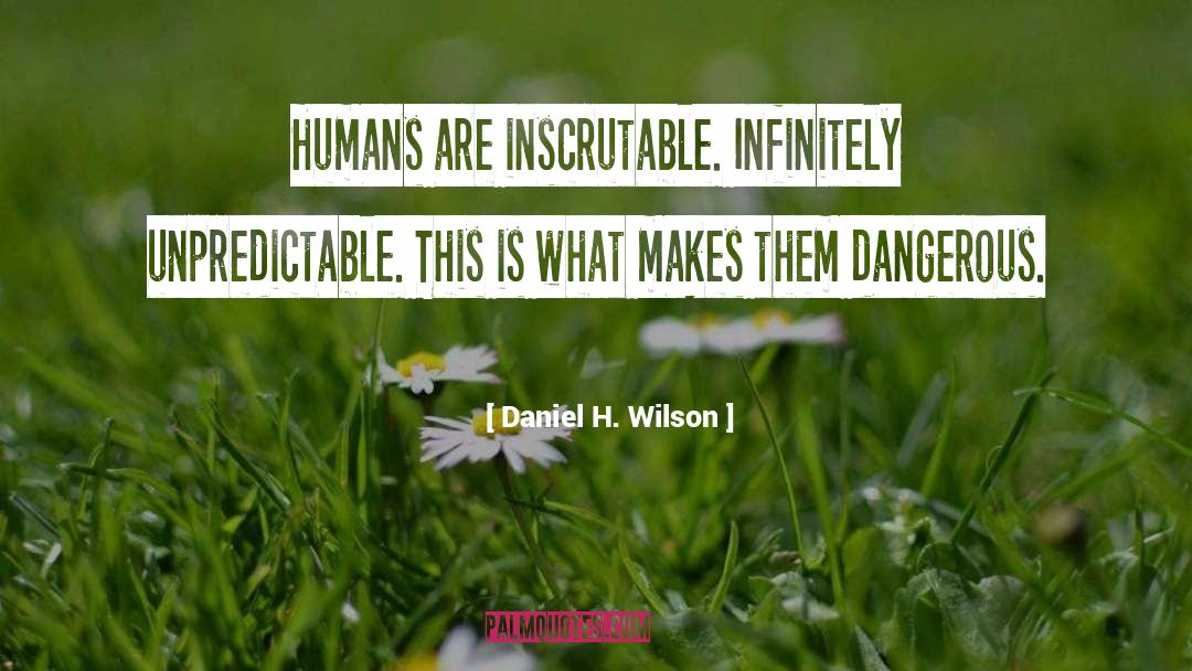 Inscrutable quotes by Daniel H. Wilson