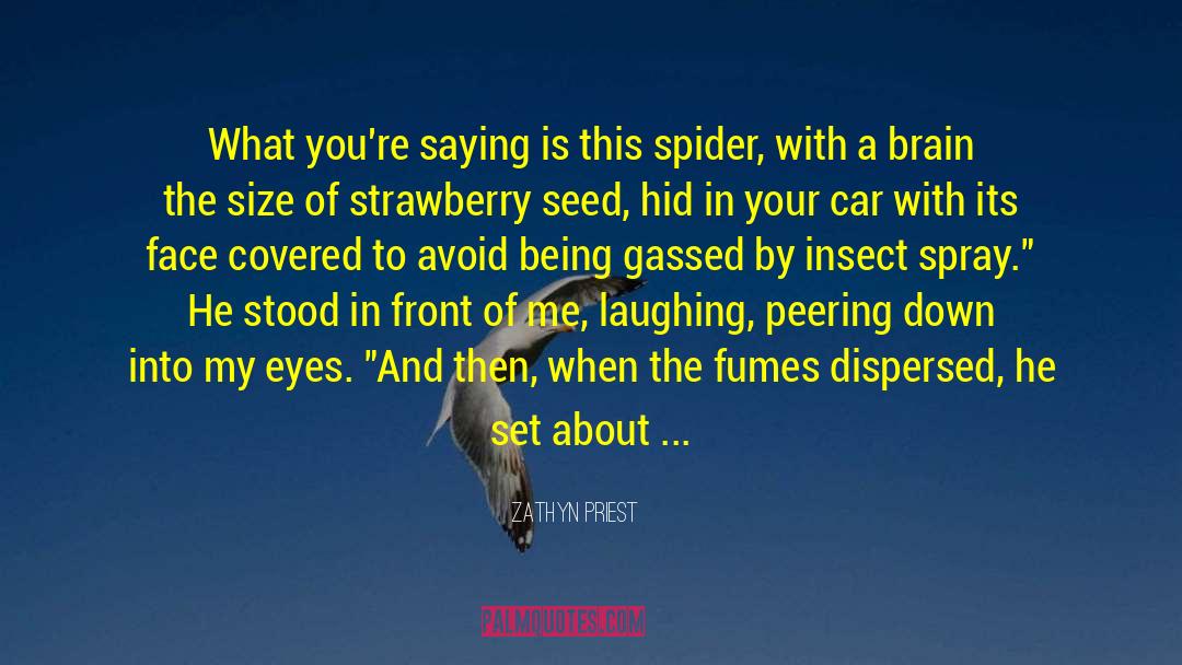 Insect quotes by Zathyn Priest
