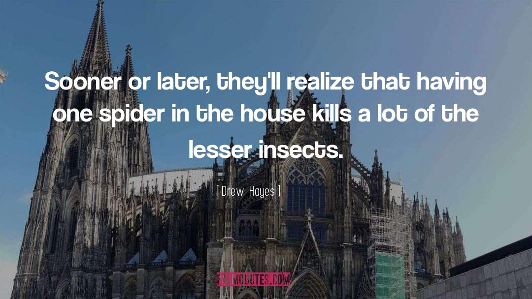 Insects quotes by Drew  Hayes