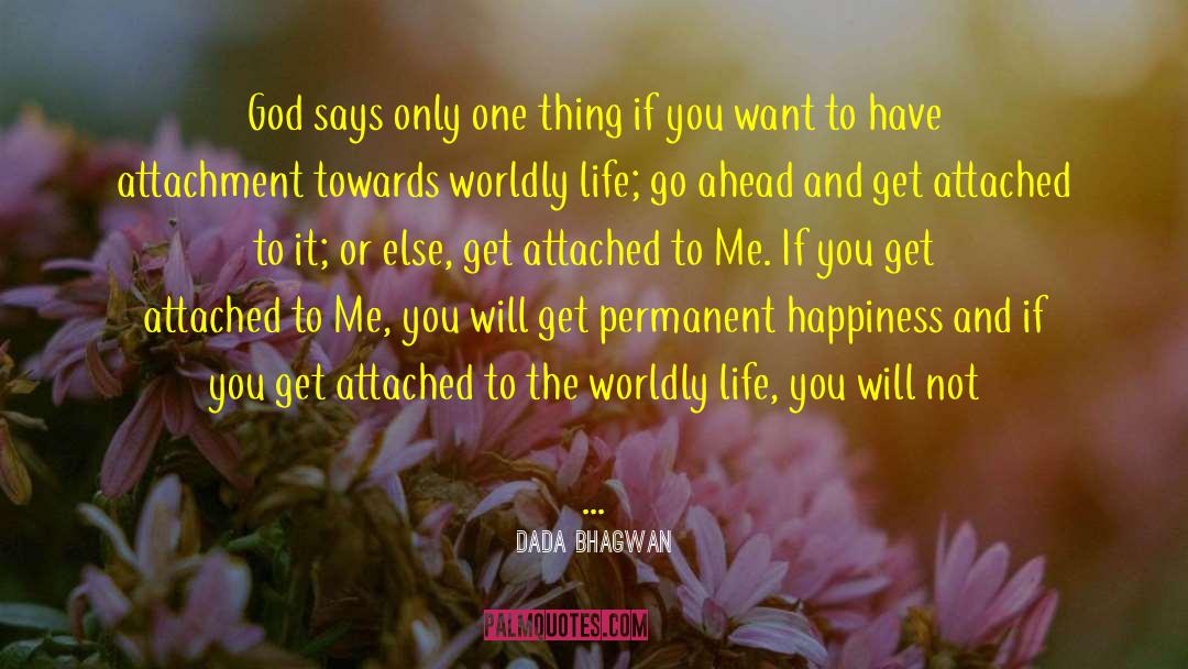 Insecure Attachment quotes by Dada Bhagwan