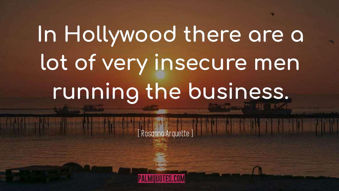 Insecure Men quotes by Rosanna Arquette