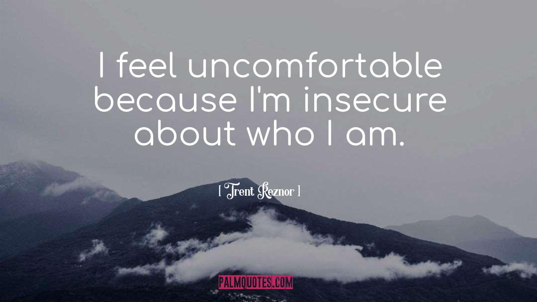 Insecure quotes by Trent Reznor