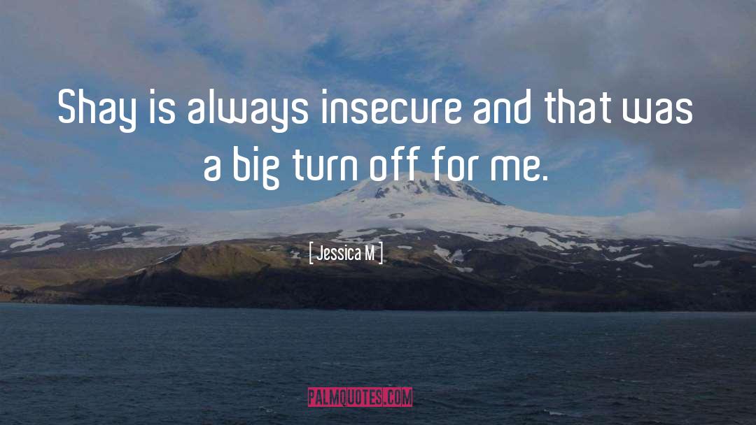 Insecure quotes by Jessica M