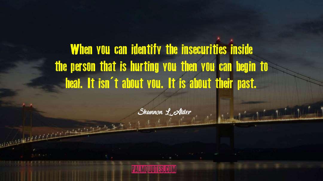 Insecurities quotes by Shannon L. Alder