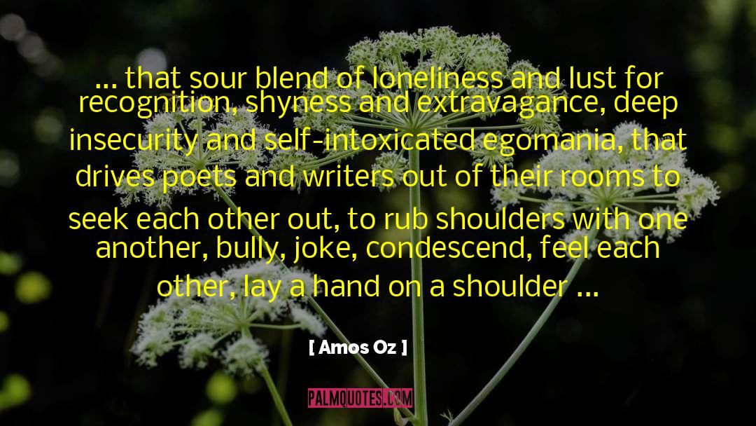 Insecurity And Bitterness quotes by Amos Oz