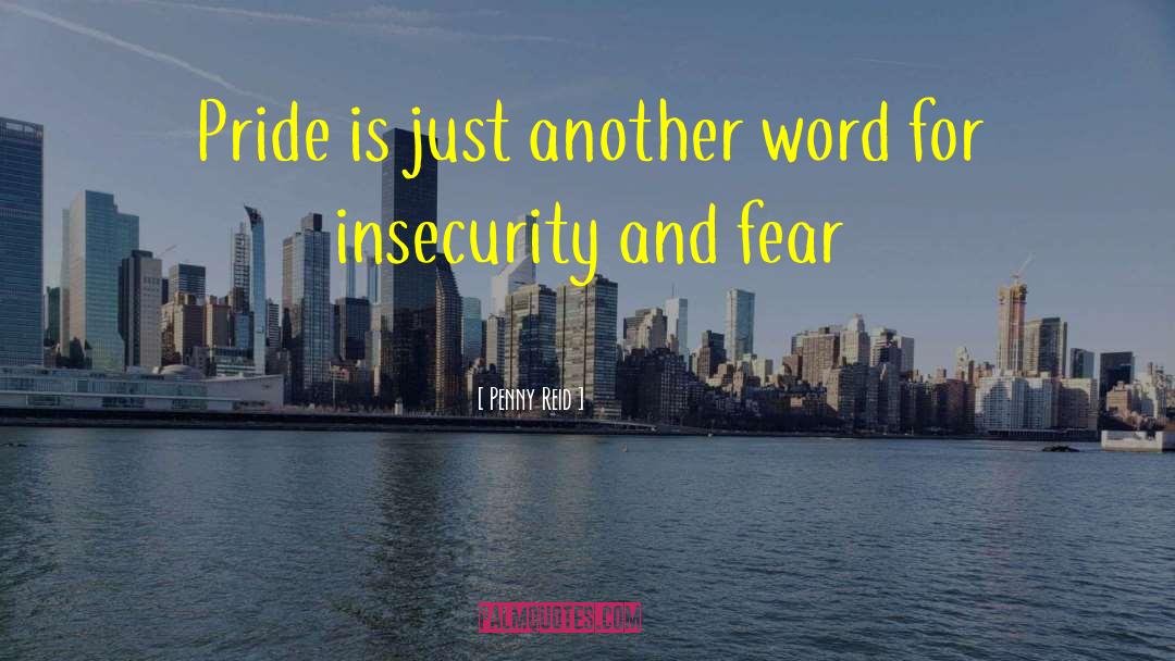 Insecurity And Fear quotes by Penny Reid