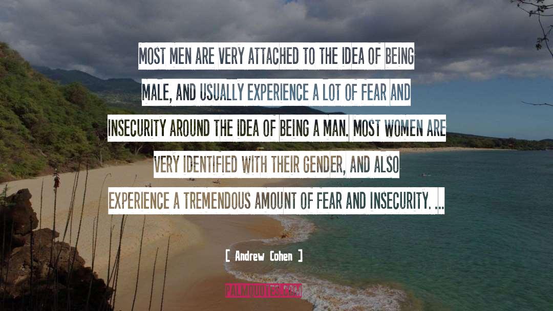 Insecurity And Fear quotes by Andrew Cohen