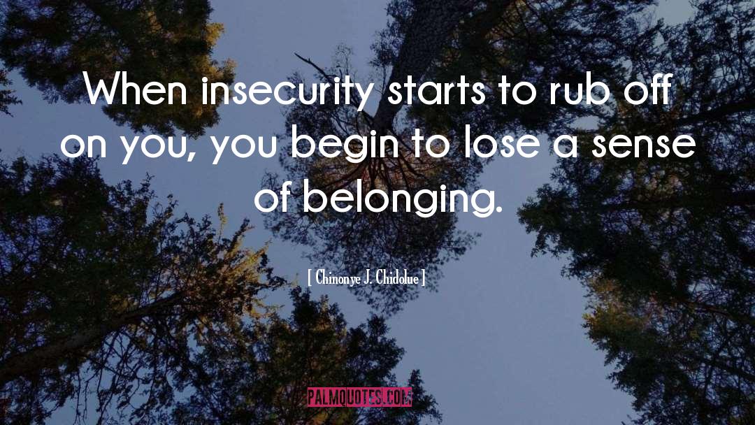 Insecurity Issues quotes by Chinonye J. Chidolue