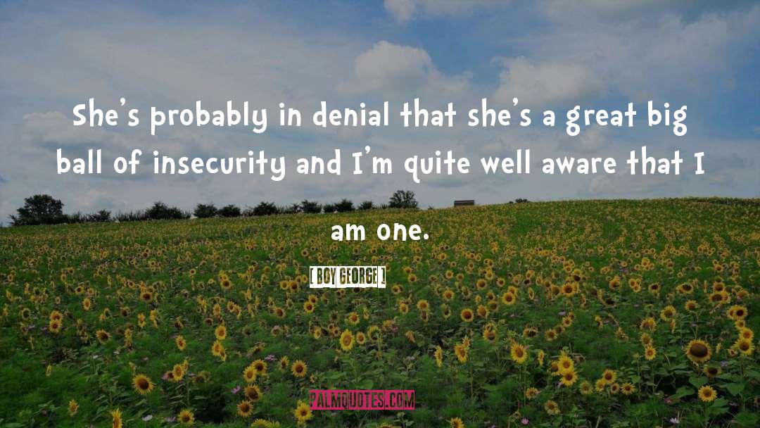 Insecurity quotes by Boy George