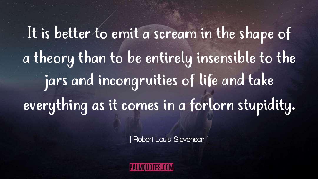 Insensible quotes by Robert Louis Stevenson