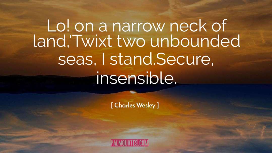Insensible quotes by Charles Wesley