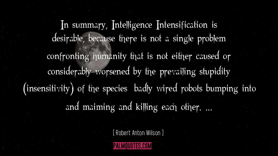 Insensitivity quotes by Robert Anton Wilson