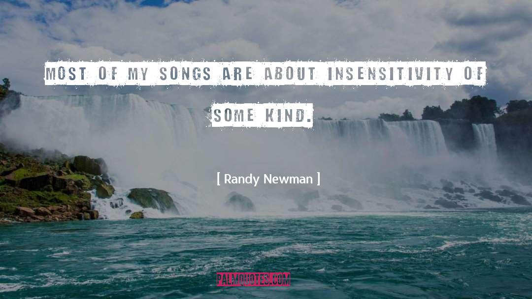 Insensitivity quotes by Randy Newman