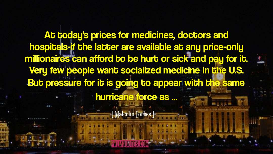 Insentience Medicine quotes by Malcolm Forbes