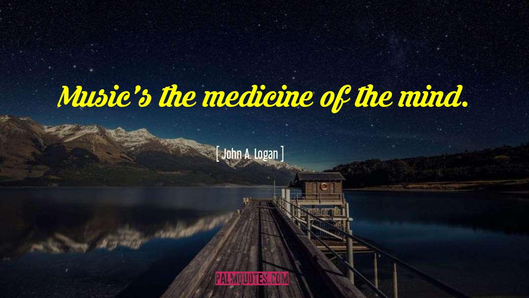 Insentience Medicine quotes by John A. Logan