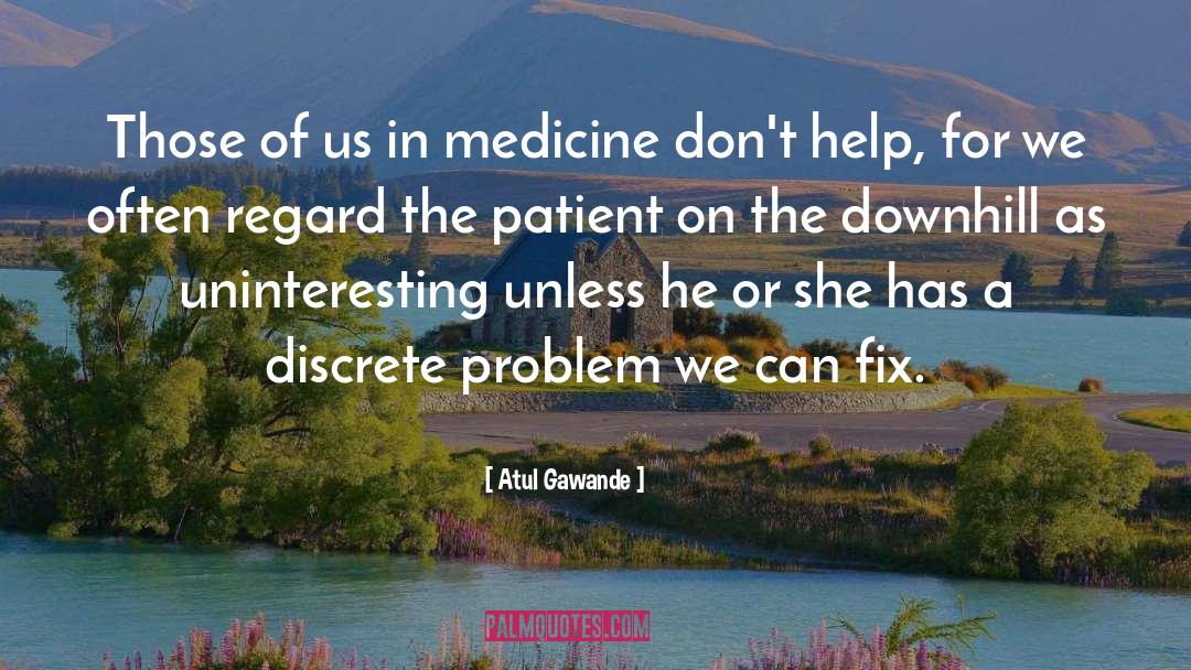 Insentience Medicine quotes by Atul Gawande