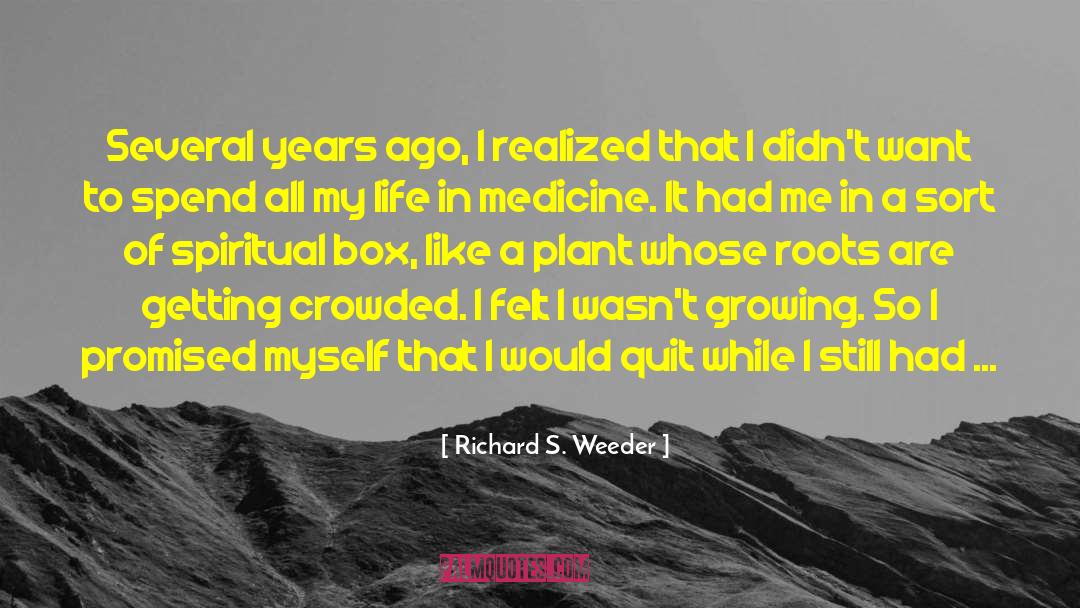 Insentience Medicine quotes by Richard S. Weeder