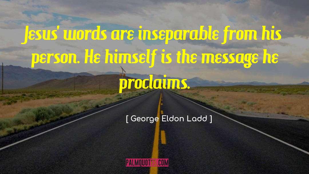 Inseparable quotes by George Eldon Ladd