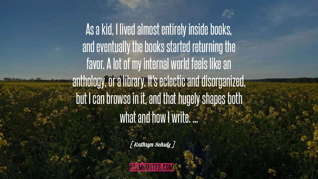 Inside Books quotes by Kathryn Schulz