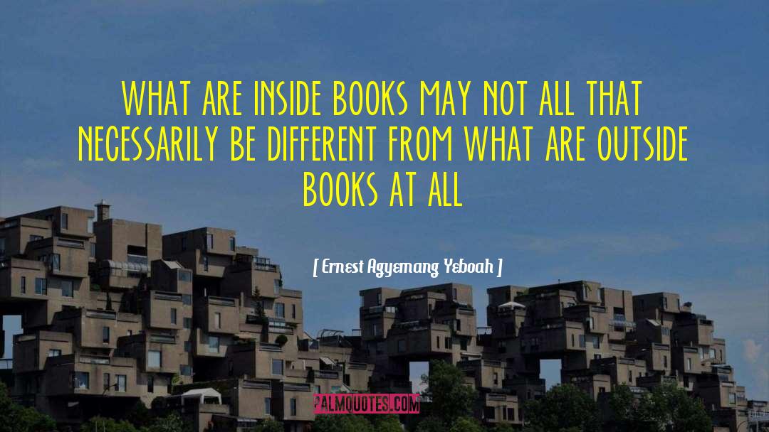 Inside Books quotes by Ernest Agyemang Yeboah