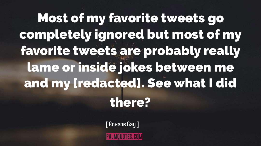 Inside Jokes quotes by Roxane Gay