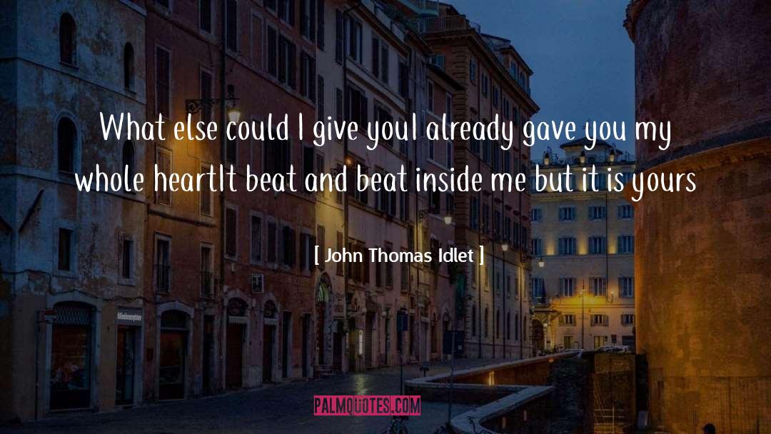 Inside Me quotes by John Thomas Idlet
