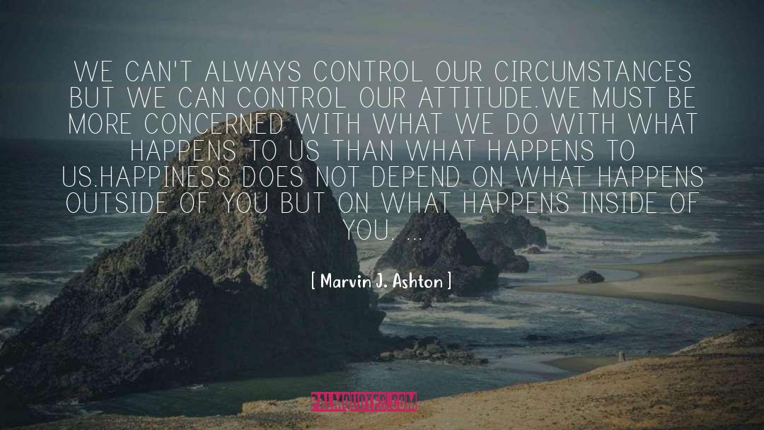 Inside Of You quotes by Marvin J. Ashton