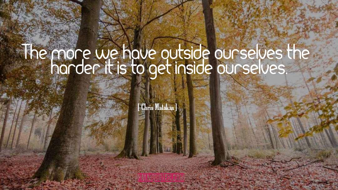 Inside Ourselves quotes by Chris Matakas