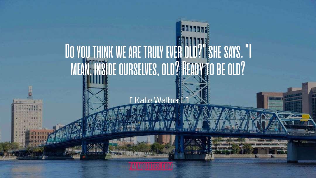 Inside Ourselves quotes by Kate Walbert