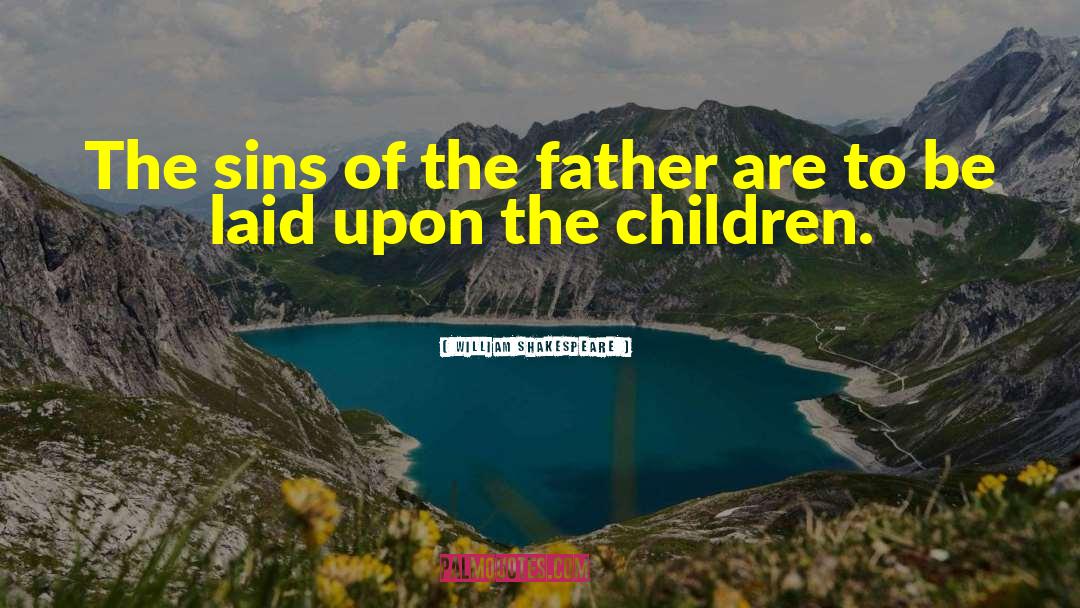 Insights Of Children quotes by William Shakespeare