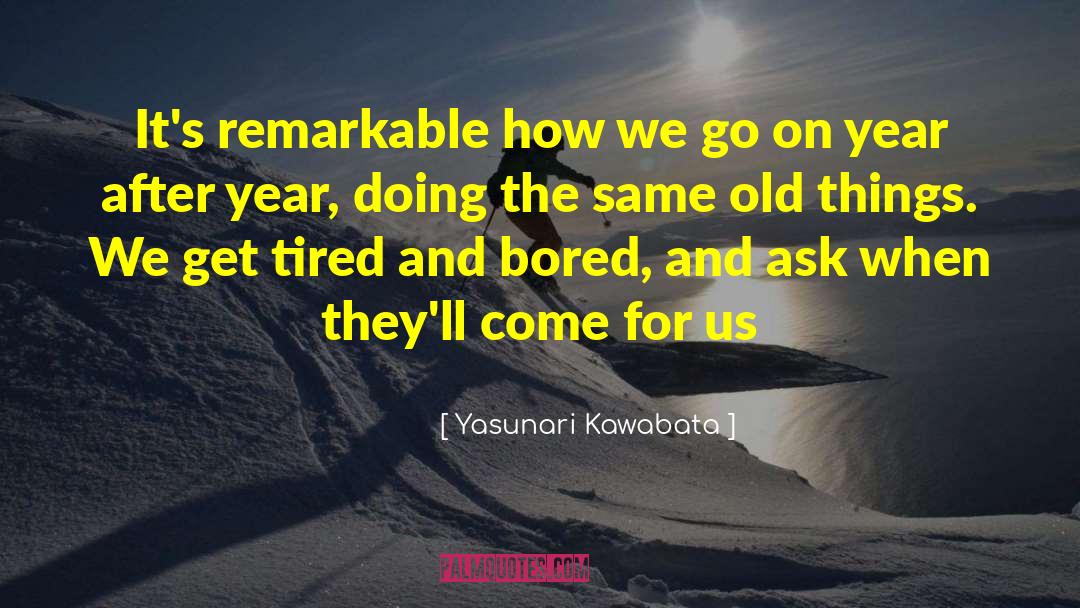 Insignificant Things quotes by Yasunari Kawabata