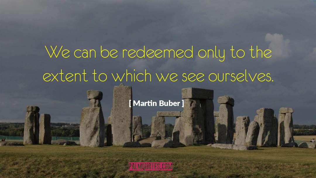 Insignt quotes by Martin Buber