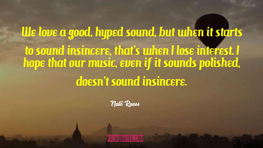 Insincere quotes by Nate Ruess