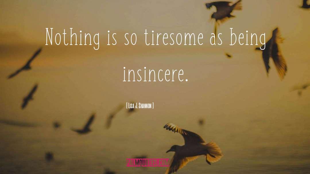 Insincere quotes by Lisa J. Shannon