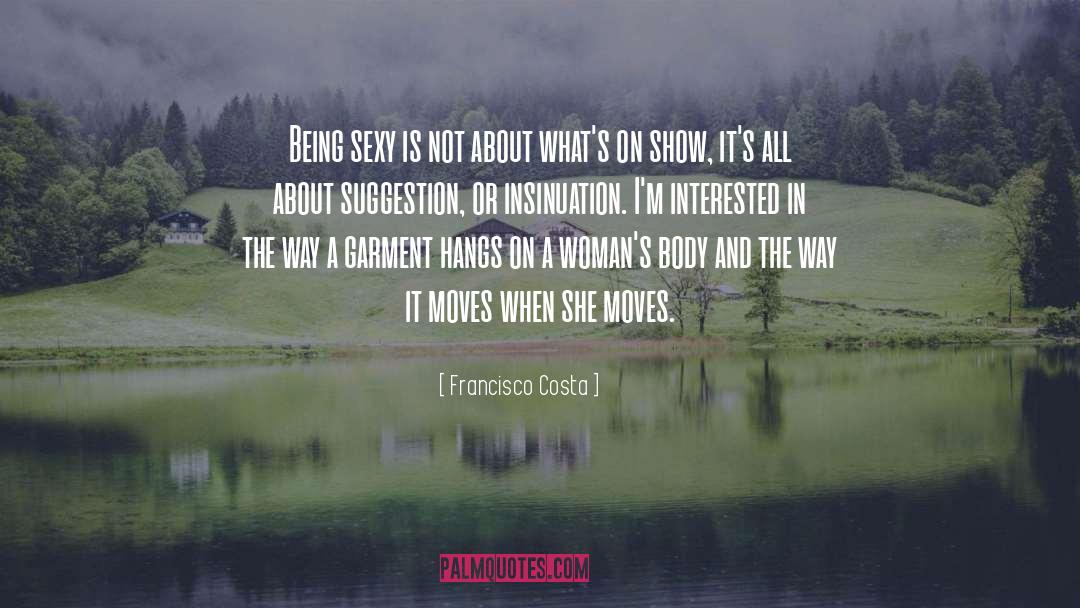 Insinuation quotes by Francisco Costa