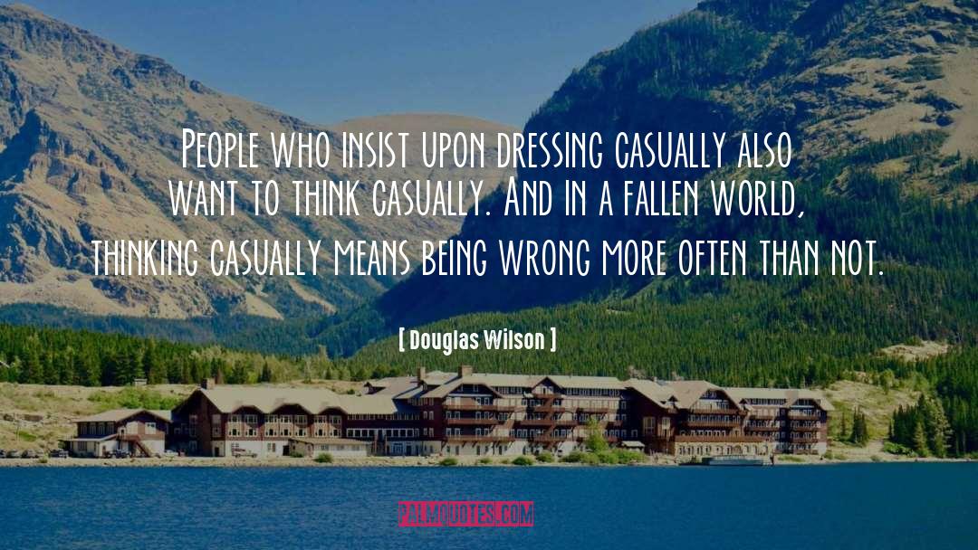 Insist Upon quotes by Douglas Wilson
