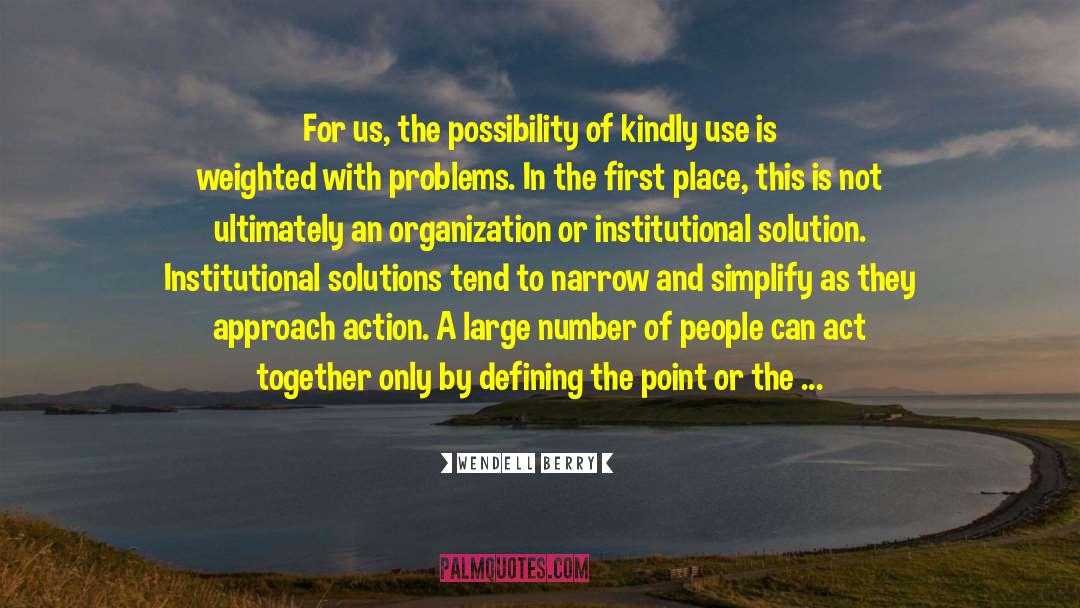 Insitutionalism quotes by Wendell Berry