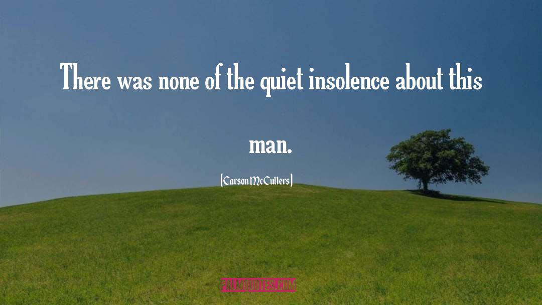 Insolence quotes by Carson McCullers