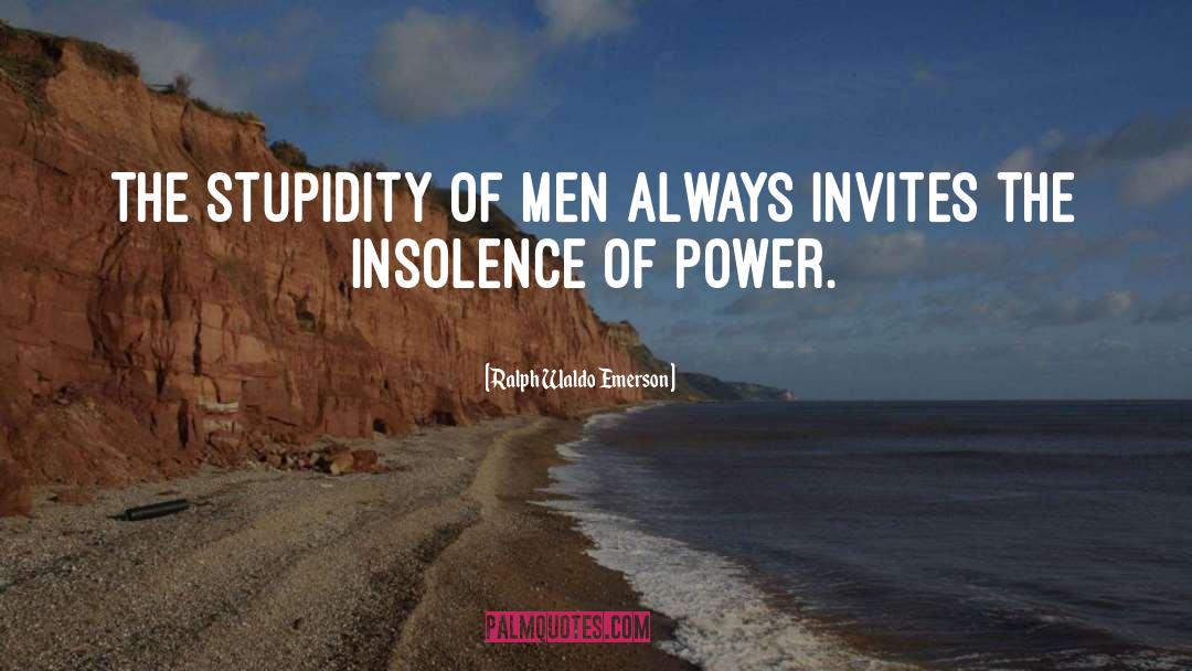 Insolence quotes by Ralph Waldo Emerson