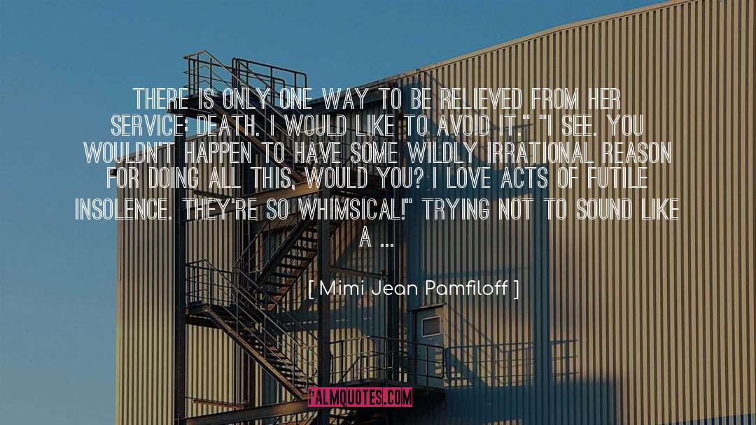 Insolence quotes by Mimi Jean Pamfiloff